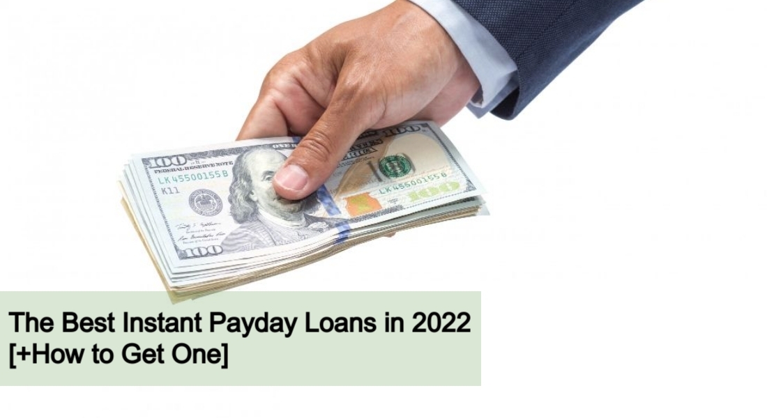 The Best Instant Payday Loans in 2022 [+ How To Get One] - Vimarsana News
