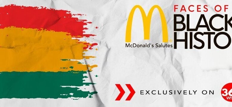 Photo of 360WiSE Launches the McDonald’s Faces of Black History 2023 with Virtual Online Campaign